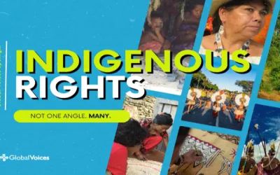 Support Global Voices’ Spotlight: Indigenous Rights